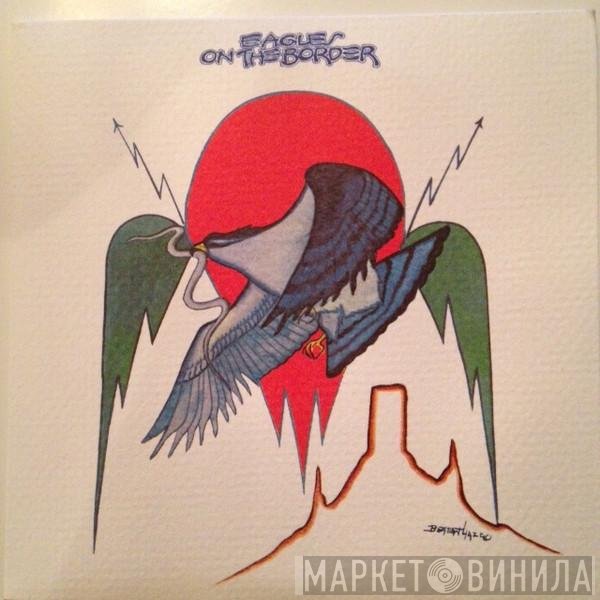 Eagles - On The Border