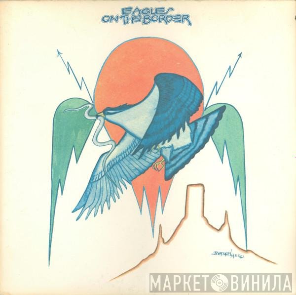 Eagles  - On The Border