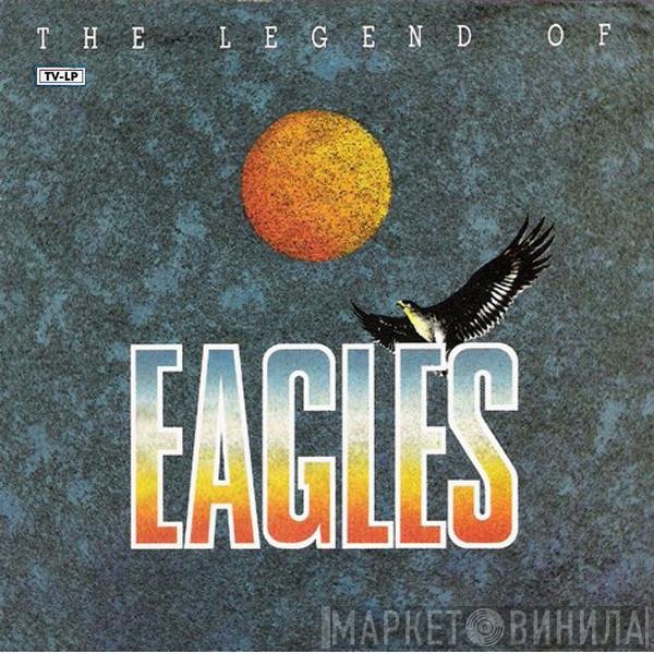 Eagles  - The Legend Of