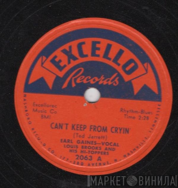 Earl Gaines, Louis Brooks And His Hi-Toppers - Can't Keep From Cryin' / Baby, Baby, What's Wrong
