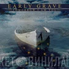 Early Grave - Tomorrow I Am You