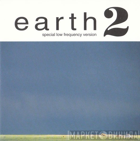 Earth   - Earth 2: Special Low Frequency Version