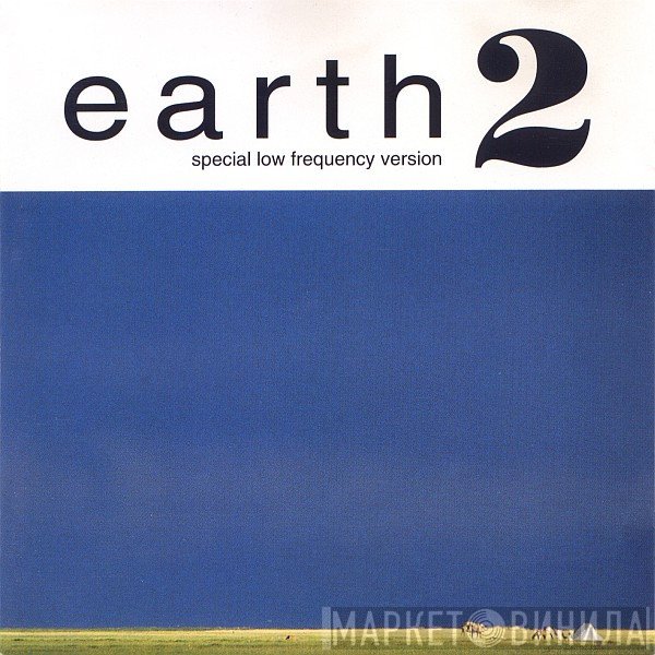 Earth  - Earth 2: Special Low Frequency Version