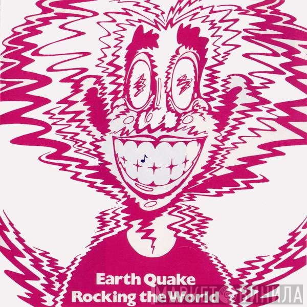 Earth Quake   - Rocking The World