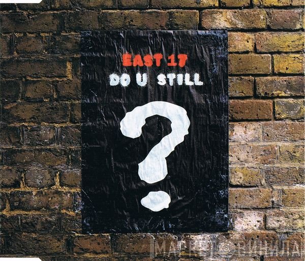 East 17 - Do U Still?