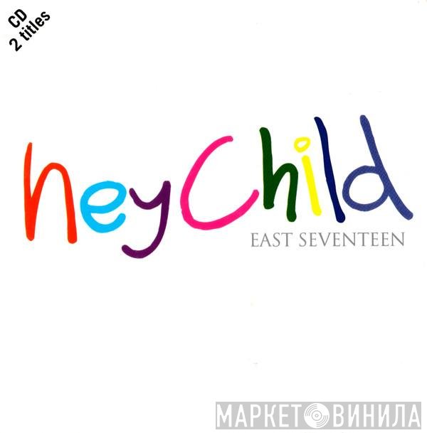 East 17  - Hey Child