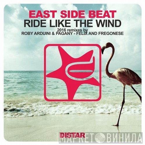 East Side Beat  - Ride Like The Wind (2016 Remixes)