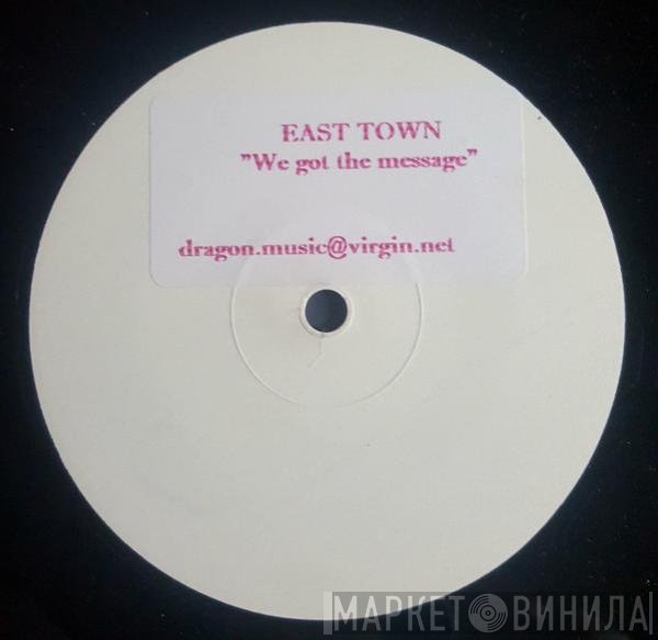 East Town - We Got The Message