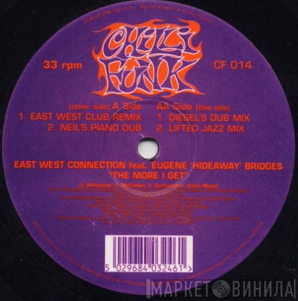 East West Connection Feat. Eugene Bridges  - The More I Get