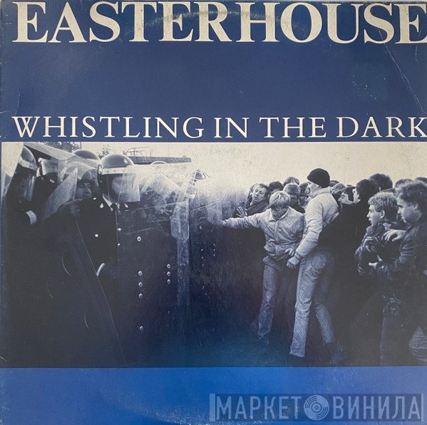 Easterhouse  - Whistling In The Dark
