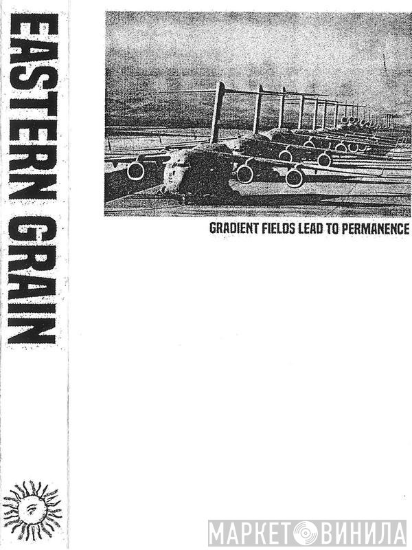 Eastern Grain  - Gradient Fields Lead To Permanence