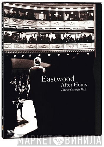  - Eastwood After Hours — Live At Carnegie Hall