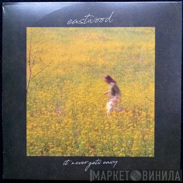 Eastwood  - It Never Gets Easy