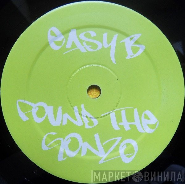 Easy B  - Found The Gonzo