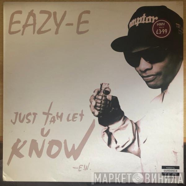 Eazy-E - Just Tah Let U Know