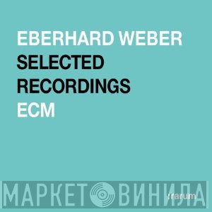 Eberhard Weber - Selected Recordings