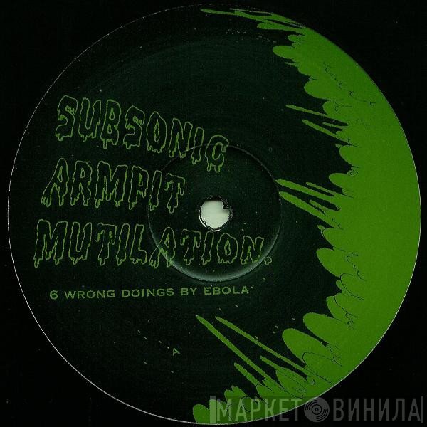 Ebola   - Subsonic Armpit Mutilation