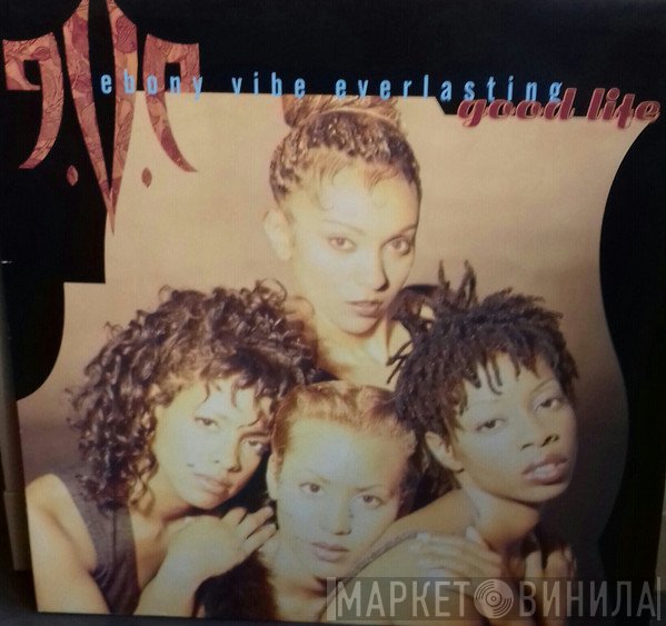 Ebony Vibe Everlasting - Good Life