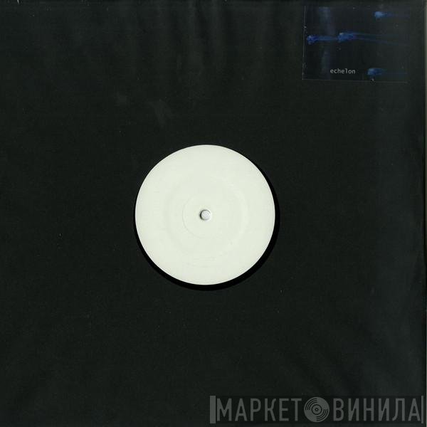 Echelon - Echelon 003