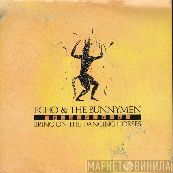 Echo &amp; The Bunnymen - Bring On The Dancing Horses