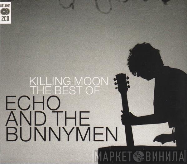 Echo & The Bunnymen - Killing Moon (The Best Of Echo & The Bunnymen)