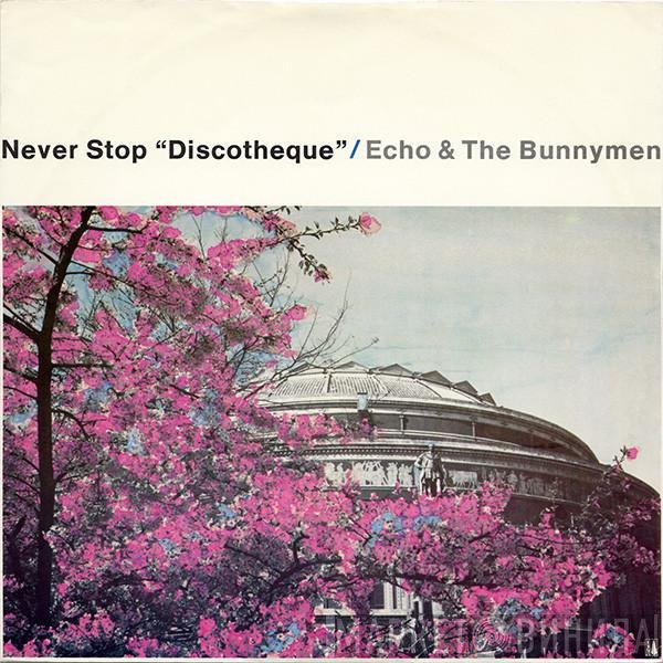 Echo &amp; The Bunnymen - Never Stop "Discotheque"