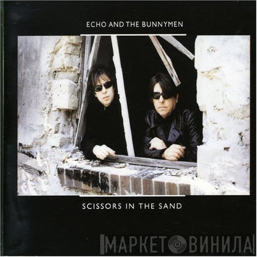Echo & The Bunnymen  - Scissors In The Sand