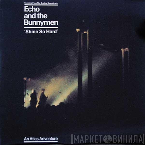 Echo &amp; The Bunnymen - Shine So Hard