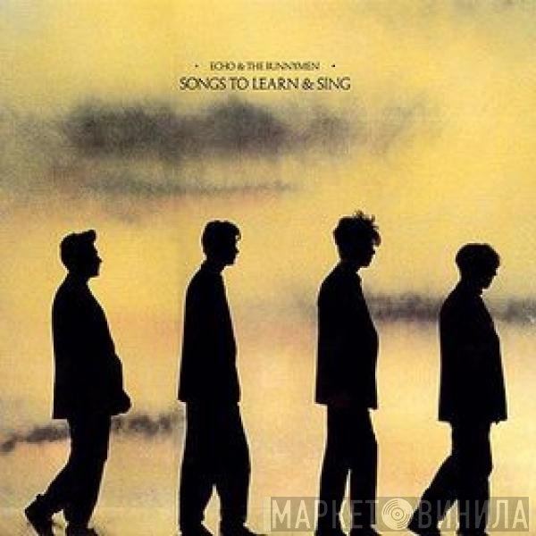 Echo &amp; The Bunnymen - Songs To Learn &amp; Sing