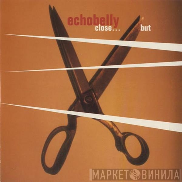 Echobelly - Close...But
