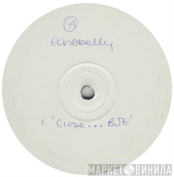 Echobelly  - Close...But