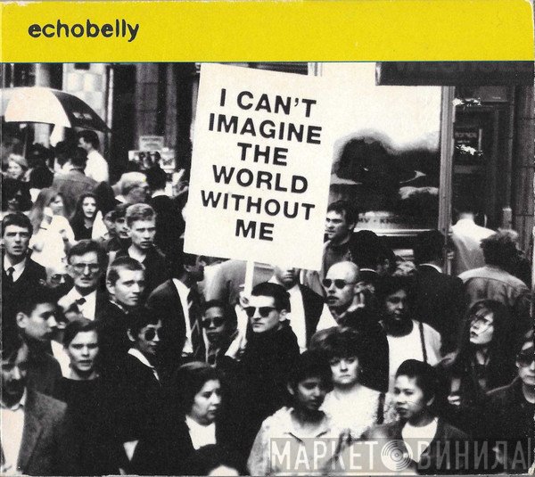 Echobelly - I Can't Imagine The World Without Me