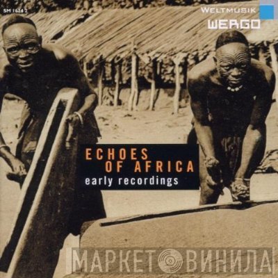  - Echoes Of Africa - Early Recordings