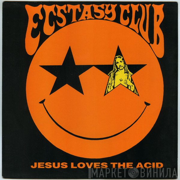 Ecstasy Club - Jesus Loves The Acid