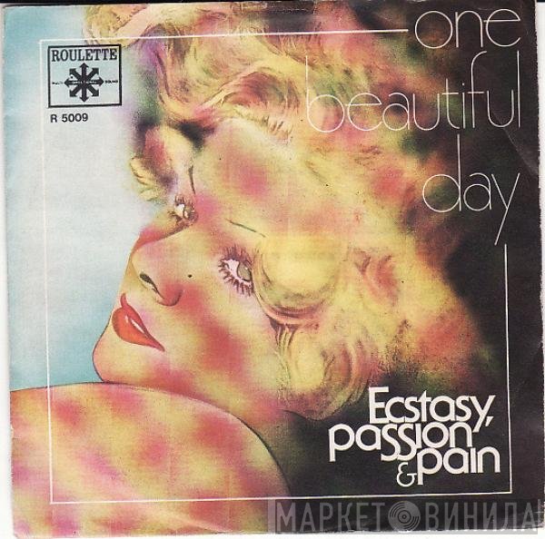 Ecstasy, Passion & Pain  - One Beautiful Day