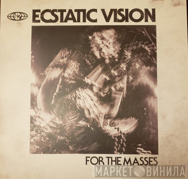 Ecstatic Vision  - For The Masses