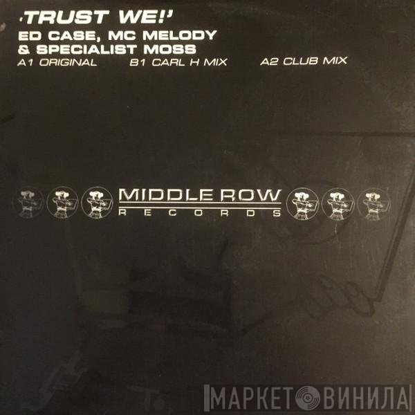 Ed Case, Specialist Moss, MC Melody - Trust We!