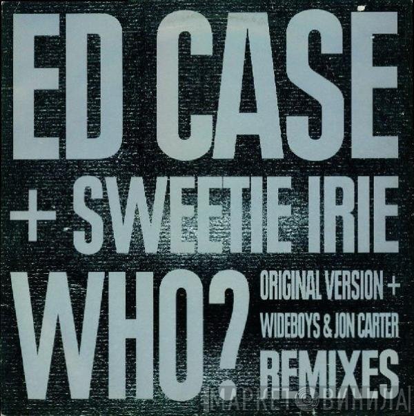 Ed Case, Sweetie Irie - Who?