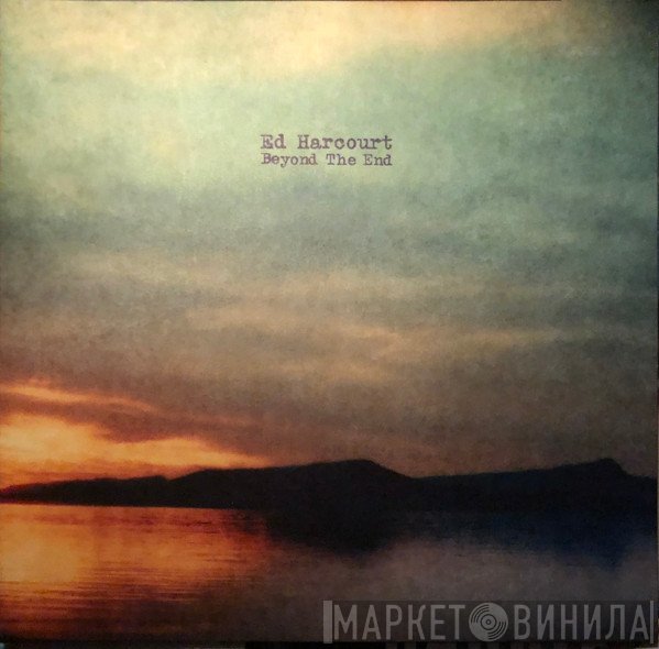 Ed Harcourt - Beyond The End