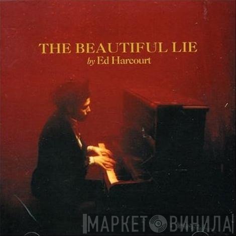 Ed Harcourt - The Beautiful Lie