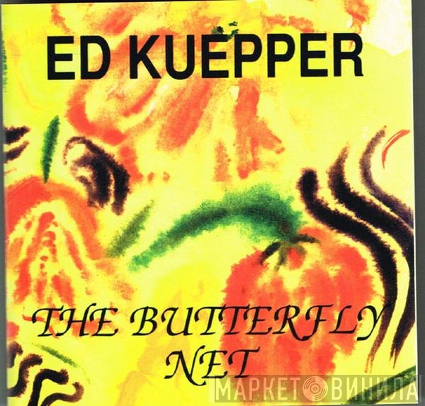 Ed Kuepper  - The Butterfly Net