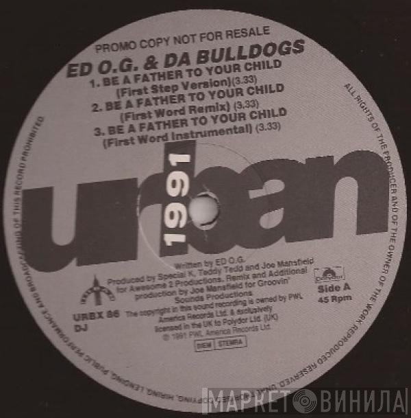Ed O.G & Da Bulldogs - Be A Father To Your Child