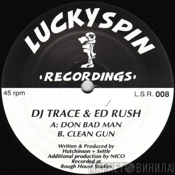 Ed Rush, DJ Trace - Don Bad Man / Clean Gun