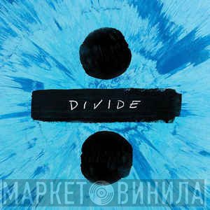 Ed Sheeran  - ÷ (Divide)