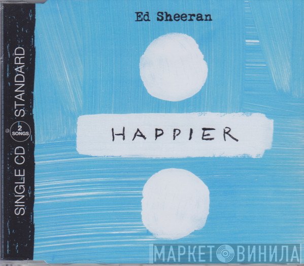 Ed Sheeran  - Happier
