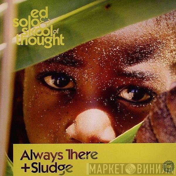 Ed Solo &amp; Skool Of Thought - Always There
