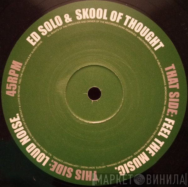 Ed Solo & Skool Of Thought - Feel The Music / Loud Noise