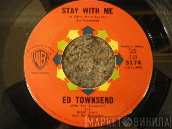 Ed Townsend, The Townsmen - Stay With Me (A Little While Longer) / I Love Everything About You