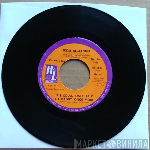 Eddie Alexander - If I Could Only Talk To Daddy Once More