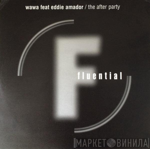 Eddie Amador, Wawa - The After Party